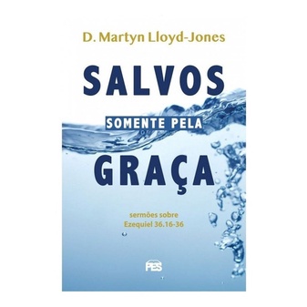 Salvos Somente Pela Graça | Martyn Lloyd-jones