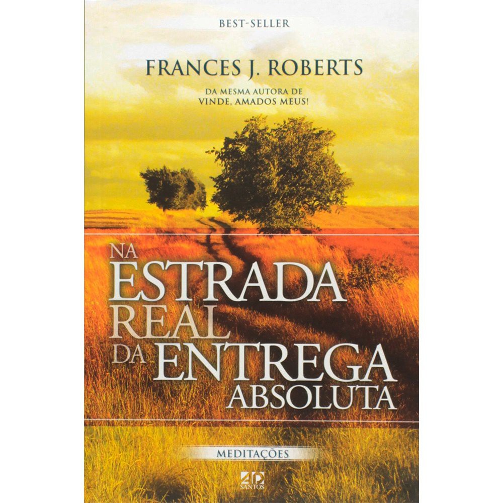 Na Estrada Real da Entrega Absoluta | Frances J. Roberts
