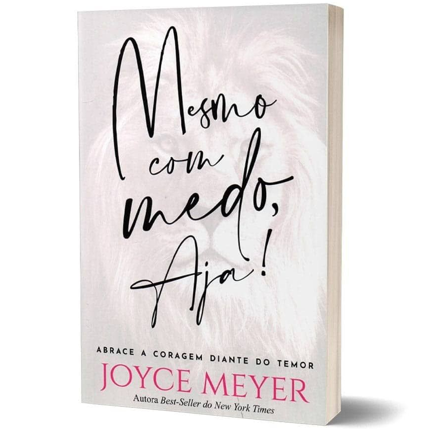 Mesmo com Medo, Aja! - Joyce Meyer