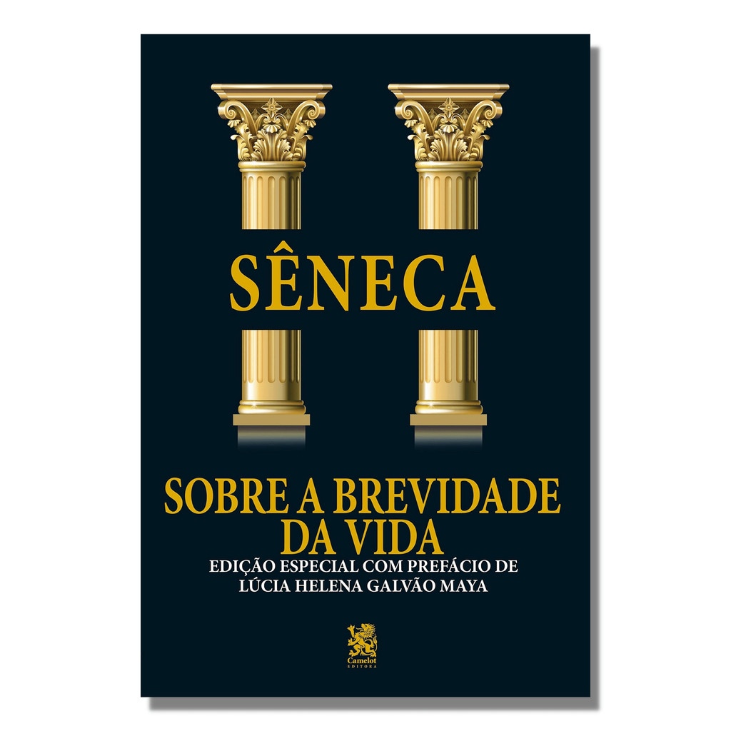Sêneca - Sobre A Brevidade da Vida - Camelot | Reflexões de Vida!